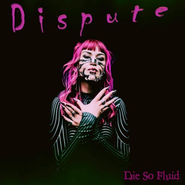 Die So Fluid - Dispute