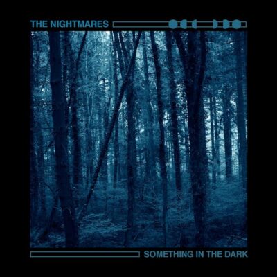 The Nightmares - Something In The Dark