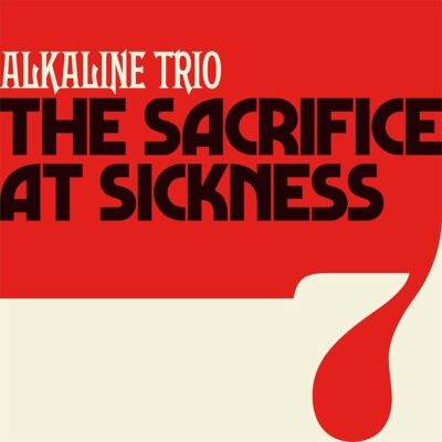 Alkaline Trio – The Sacrifice / At Sickness