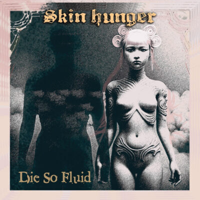 Die So Fluid – Skin Hunger LP